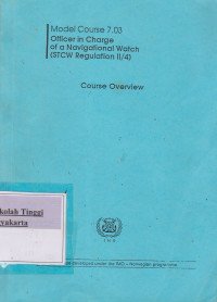 Officer in charge of a Navigational watch (STCW Regulation II/4) Course Overview Model Course 7.03