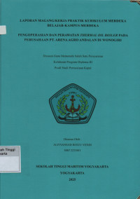 Laporan Praktik Kerja Prodi Permesinan Kapal : Pengoperasian dan perawatan thermal oil boiler pada perusahaan PT.Arena Agro Andalan di Wonogiri