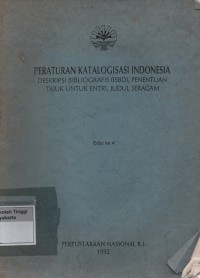 Peraturan Katalogisasi Indonesia : Deskripsi Bibliografis ( ISBD ) Penentuan tajuk untuk entri, judul seragam