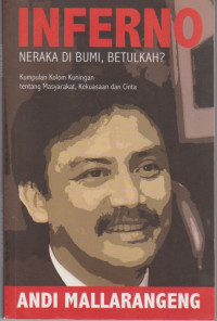 Inferno : Neraka di bumi, betulkah,kumpulan kolom kuningan tentang masyarakat, kekuasaan dan cinta
