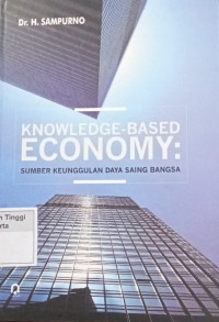 Knowledge - Based Economy : Sumber keunggulan daya saing bangsa