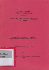 Surat Edaran Nomor : SE-05/BC/2003 Tentang : Petunjuk Teknis Pemeriksaan Barang