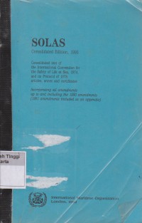 Solas Consolidated edition,1992 consolidated text of the international convention for the safety of life at sea,1974.and its protocol of 1978:articles,annex and certificates Incorporating all amendments ( 1991 amendments included as an appendix )