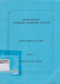 Manajemen operasi general cargo Buku Kerja Siswa Unit 3 Operasi Di Kapal