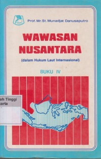 Wawasan Nusantara (Dalam Hukum Laut Internasional )buku IV