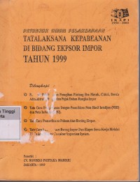 Petunjuk Umum Pelaksanaan Tatalaksana Kepabeanan Di Bidang Ekspor Impor Tahun 1999