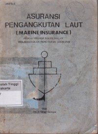 Asuransi Pengangkutan Laut ( Marine Insurance ) Prinsip - prinsip pokok dalam melaksanakan penutupan dan pengurusan claim asuransi