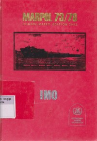 Marpol 73/78 Consolidated Edition,2002 Articles, Protocols, Annexes, Unified Interpretations of the international convention for the prevention of Pollution from ships, 1973,as modifiedby the protocol of 1978 relating thereto