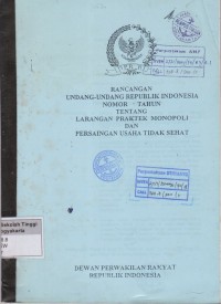 Rancangan Undang-undang Republik Indonesia Nomor   Tahun  Tentang Larangan Praktek Monopoli dan Persaingan Usaha Tidak Sehat
