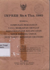 Image of Inpres No.4 Thn.1985 Beserta Himpunan Peraturan Yang berkaitan Dengan Kebijaksanaan Kelancaran Arus Barang Untuk Menunjang Kegiatan Ekonomi