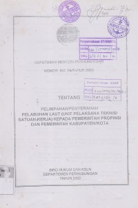Keputusan Menteri Perhubungan Nomor KM 56 Tahun 2002 Tentang Pelimpahan/Penyerahan Pelabuhan Laut (Unit Pelaksana Teknis/Satuan Kerja) Kepada Pemerintah Propinsi Dan Pemerintah Kabupaten/Kota