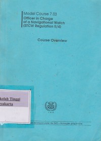 Officer in charge of a Navigational watch (STCW Regulation II/4) Course Overview Model Course 7.03