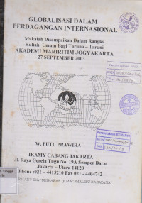 Image of Globalisasi dalam perdagangan internasional : Makalah Disampaikan dalam rangka Kuliah umum Bagi Taruna - Taruni Akademi Maritim Yogyakarta