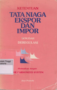 Image of Ketentuan Tata Niaga Ekspor Dan impor sesudah deregulasi