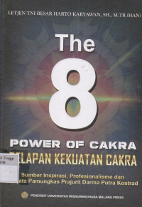 Image of The 8 power of cakra delapan kekuatan cakra : Sumber inspirasi, Profesionalisme dan senjata pamungkas prajurit darma putra konstrad