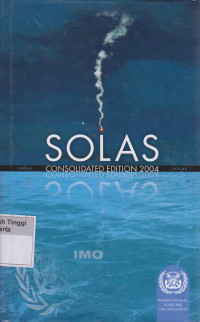 Image of SOLAS Consolidated Edition, 2004 : Consolidated text of the International Convention for the Safety of Life at Sea, 1974, and its Protocol of 1988: articles, annexes and certificates, Incorporating all amendements in effect from 1 July 2004
