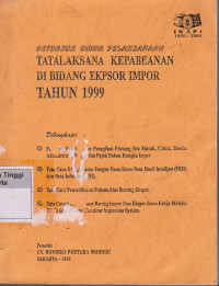 Image of Petunjuk Umum Pelaksanaan Tatalaksana Kepabeanan Di Bidang Ekspor Impor Tahun 1999