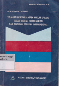 Image of Tinjauan Beberapa Aspek Hukum Dagang Dalam Bidang Perdagangan Baik Nasional Maupun Internasional