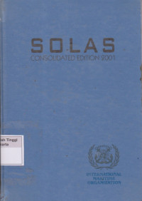 Image of SOLAS Consolidated Edition, 2001 : Consolidated text of the International Convention for the Safety of Life at Sea, 1974, and its Protocol of 1988: articles, annexes and certificates, Incorporating all amendments in effect from 1 January 2001