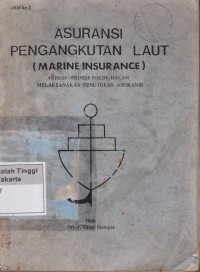 Image of Asuransi Pengangkutan Laut ( Marine Insurance ) Prinsip - prinsip pokok dalam melaksanakan penutupan dan pengurusan claim asuransi