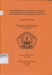 Image of Laporan proda Nautika : Kegiatan penerbitan surat laik operasi kapal perikanan oleh otoritas pelabuhan perikanan pantai sadeng di kabupaten gunung kidul daerah istimewa Yogyakarta ( DIY )