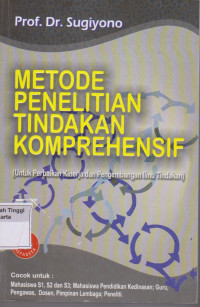 Image of Metode Penelitian tindakan komprehensif ( untuk perbaikan kinerja dan pengembangan ilmu tindakan )