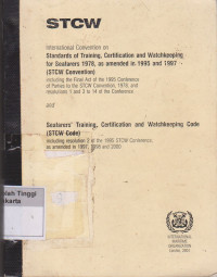 Image of STCW International Convention on standars of Training, certification and watchkeeping for seafarers 1978, as amended in 1995 and 1997 ( STCW Convention) Including the final act of the 1995 conference of parties to the STCW Convention,1978 and resolutions 1 and 3 to 14 of the conference and Seafarers' Training Certification and watchkeeping code ( STCW Code )including resolution 2 of the 1995 STCW Conference, as amended in 1998 and 2000
