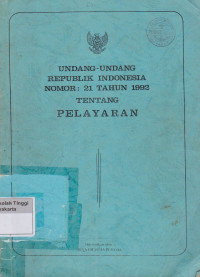 Image of Undang - Undang Republik Indonesia Nomor : 21 Tahun 1992 Tentang Pelayaran