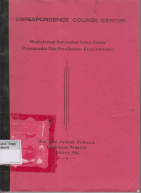 Image of Orrespondence Course Centre : Meningkatkan Ketrampilan Dalam Tehnik Pengoperasian Dan Pemeliharaan Kapal Perikanan