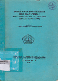 Image of Pokok - Pokok Materi Kuliah Bea Dan Cukai ( Pelaksanaan UU No.10 Tahun 1995 Tentang Kepabeanan )