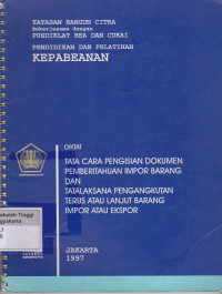 Image of Pendidikan Dan Pelatihan Kepabeanan Diktat Tata cara Pengisian Dokumen Pemberitahuan Impor Barang Dan Tata Laksana Pengangkutan Terus Atau Lanjut Barang Impor Atau Ekspor
